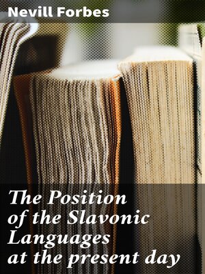 cover image of The Position of the Slavonic Languages at the present day
